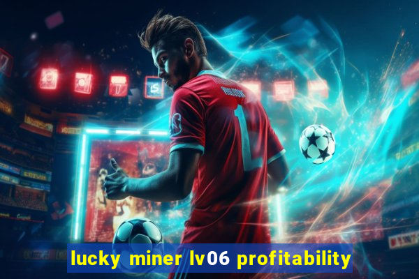 lucky miner lv06 profitability